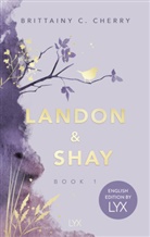 Brittainy C Cherry, Brittainy C. Cherry - Landon & Shay. Part One: English Edition by LYX