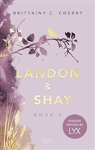 Brittainy C Cherry, Brittainy C. Cherry - Landon & Shay. Part Two: English Edition by LYX