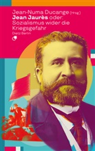 Jean Jaurès, Jean-Numa Ducange - Jean Jaurès oder: Sozialismus wider die Kriegsgefahr