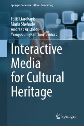 Andreas Aristidou, Andreas Aristidou et al, Yiorgos Chrysanthou, Fotis Liarokapis, Fotis Liarokapsis, Maria Shehade - Interactive Media for Cultural Heritage