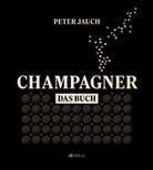 Peter Jauch, Anja Prestel, Phi von Keisenberg, Anja Prestel - Champagner - das Buch