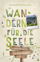 Matthias Hess, Salome Hess - Siegerland - Mit Wittgensteiner Land. Wandern für die Seele