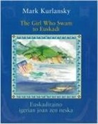 Mark Kurlansky, Mark/ Goiriastuena Kurlansky - The Girl Who Swam to Euskadi