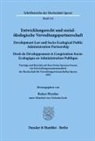 Rainer Pitschas - Entwicklungsrecht und sozial-ökologische Verwaltungspartnerschaft - Development Law and Socio-Ecological Public Administration Partnership - Droit de Développement et Coopération Socio-Ecologique en Administration Publique.
