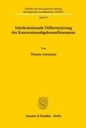 Thomas Amtmann - Interkommunale Differenzierung des Konzessionsabgabenaufkommens. Eine theoretische und empirische Analyse unter besonderer Berücksichtigung der fiskalischen Bedeutung der kommunalen Konzessionsabgabe für die Gemeinden.