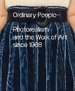 Anna Katz, Anna Katz, Katz Anna - Ordinary People: Photorealism and the Work of Art since 1968
