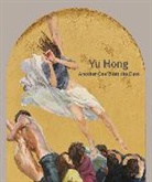 Yu Hong, Alexandra Munroe, Alexandra Munroe, Munroe Alexandra - Yu Hong: Another One Bites the Dust