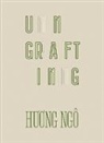 Huong Ngo - Huong Ngô: Ungrafting
