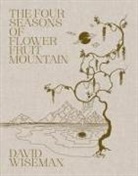 David Wiseman - David Wiseman: The Four Seasons of Flower Fruit Mountain