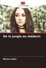 Neusa Lopes - De la jungle au médecin