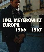 Joel Meyerowitz, Joel Meyerowitz, Joel Meyerowitz, Meyerowitz Joel - Joel Meyerowitz: Europa 1966-1967