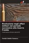 Tomi_a Catalin Tomescu, Tomi¿¿ C¿t¿lin Tomescu - Rivoluzione negli affari militari nel periodo successivo alla Guerra Fredda