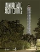 Chiara Sbarigia, Gabriele Basilico, Silvia Camporesi, Dario Dalla Lana, Chiara Sbarigia - Uninhabitable Architectures