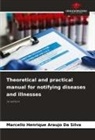 Marcello Henrique Araujo Da Silva - Theoretical and practical manual for notifying diseases and illnesses