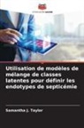 Samantha J. Taylor - Utilisation de modèles de mélange de classes latentes pour définir les endotypes de septicémie