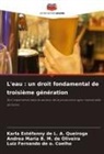 Luiz Fernando de o. Coelho, Andrea Maria B. M. de Oliveira, Karla Estéfanny de L. A. Queiroga - L'eau : un droit fondamental de troisième génération