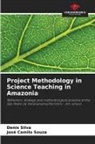 Denis Silva, José Camilo Souza - Project Methodology in Science Teaching in Amazonia