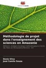 Denis Silva, José Camilo Souza - Méthodologie de projet dans l'enseignement des sciences en Amazonie