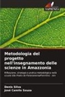 Denis Silva, José Camilo Souza - Metodologia del progetto nell'insegnamento delle scienze in Amazzonia