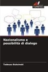 Tadeusz Buksinski - Nazionalismo e possibilità di dialogo