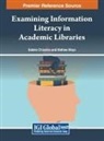 Sabelo Chizwina, Mathew Moyo - Examining Information Literacy in Academic Libraries