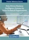 Pantea Keikhosrokiani - Data-Driven Business Intelligence Systems for Socio-Technical Organizations