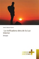 Ariel G Batista Osorio - La vivificadora obra de la Luz Interior