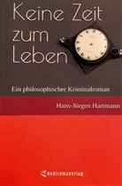Hans-Jürgen Hartmann - Keine Zeit zum Leben