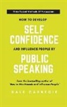 Dale Carnegie - How To Develop Self Confidence And Influence People By Public Speaking