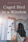 Almria Leonard - Caged Bird in a Window