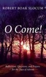 Robert Boak Slocum - O Come!
