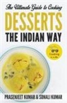 Prasenjeet Kumar, Sonali Kumar - The Ultimate Guide to Cooking Desserts the Indian Way