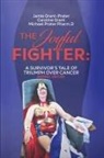 Caroline Grant, Jamie Grant-Prater, Michael Prater Pharm. D - The Joyful Fighter
