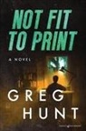 Greg Hunt - Not Fit to Print