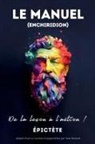 Épictète, Sam Nusselt - LE MANUEL (ENCHIRIDION) - De la leçon à l'action !