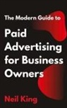 Neil King - The Modern Guide to Paid Advertising for Business Owners