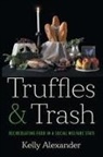 Kelly Alexander - Truffles and Trash