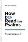 III Tremper Longman, Tremper Longman, Tremper Longman III - How to Read the Psalms
