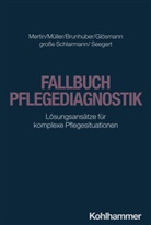 Lisa Brunhuber, Lisa u a Brunhuber, Julia Glösmann, Jörg große Schlarmann, Matthias Mertin, Irene Müller... - Fallbuch Pflegediagnostik