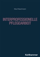 Nina Fleischmann, Büker, Christa Büker, Julia Lademann - Interprofessionelle Pflegearbeit