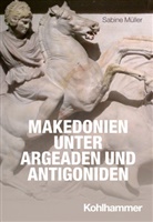 Sabine Müller, Henning Börm, Henning Börm u a, Udo Hartmann, Sitta von Reden, Robert Rollinger... - Makedonien unter Argeaden und Antigoniden