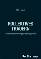 Ralf T Vogel, Ralf T. Vogel - Kollektives Trauern