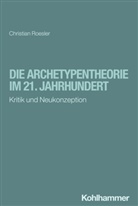Christian Roesler - Die Archetypentheorie im 21. Jahrhundert