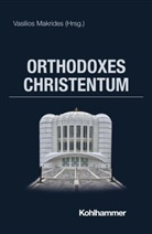 Peter Antes, Manfred Hutter, Manfred Hutter u a, Vasilios N. Makrides, Jörg Rüpke, Bettina Schmidt - Orthodoxes Christentum