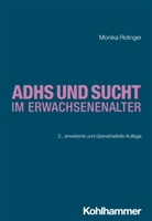Monika Ridinger, Oliver Bilke-Hentsch, Euphrosyne Gouzoulis-Mayfrank, Michael Klein - ADHS und Sucht im Erwachsenenalter