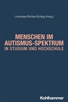 Christian Lindmeier, Mechthild Richter, Carina Schipp - Autistische Menschen in Studium und Hochschule