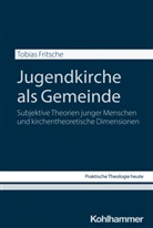 Tobias Fritsche, Stefan Altmeyer, Christian Bauer, Kristian Fechtner, Kristian Fechtner u a, Thomas Klie... - Jugendkirche als Gemeinde