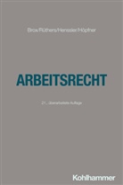 Hans Brox, Martin Henssler, Martin u a Henssler, Clemens Höpfner, Bernd Rüthers - Arbeitsrecht