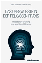 J Winzen, Maike Schult, Peter J. Winzen - Das Unbewusste in der religiösen Praxis