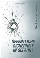 Stefan Goertz - Öffentliche Sicherheit in Gefahr?